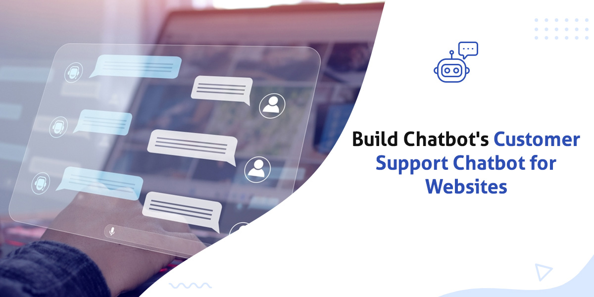 Build Chatbot's Customer Support Chatbot for Websites